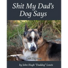 Shit My Dad's Dog Says: Lexi 2015: My Insights and Observations: As Interpreted By DadDog