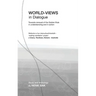 World-Views in Dialogue: Towards renewal of the Golden Rule, in understanding and in action: Study and Anthology