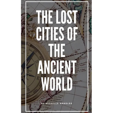 The Lost Cities of the Ancient World