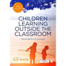 Children Learning Outside the Classroom: From Birth to Eleven