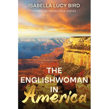 The Englishwoman in America: Victorian Travelogue Series (Annotated)