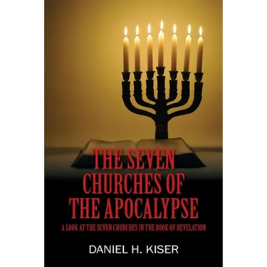 The Seven Churches of the Apocalypse: A Look at the Seven Churches in the Book of Revelation
