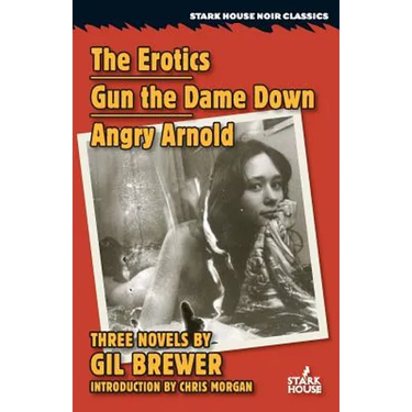 The Erotics / Gun the Dame Down / Angry Arnold
