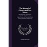 The Manual of Colours and Dye Wares: Their Properties, Applications, Valuation, Impurities and Sophistications. for the Use of Dyers, Printers, Drysal