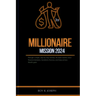 Millionaire mission 2024: Through a simple, step-by-step method, this book teaches smart financial decisions, transforms finances, and helps ach