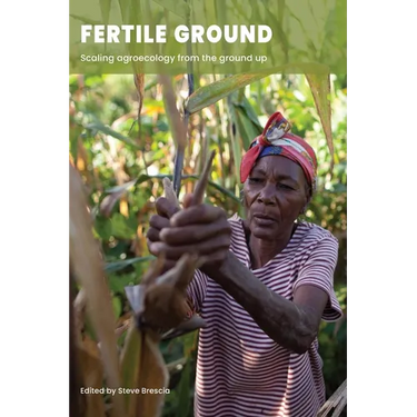 Fertile Ground: Scaling agroecology from the ground up