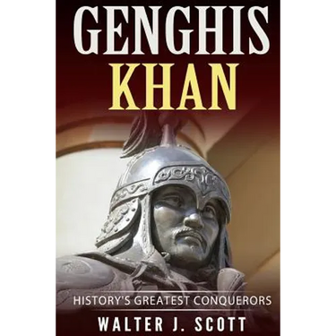 Genghis Khan: History's Greatest Conquerors