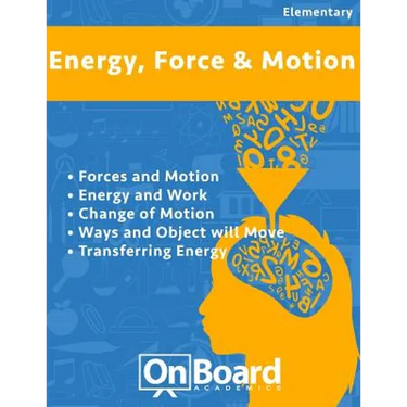 Energy, Force and Motion: Forces and Motion, Energy and Work, Changing Motion, Ways an Object Will Move, Transferring Energy