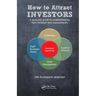 How to Attract Investors: A Personal Guide to Understanding Their Mindset and Requirements