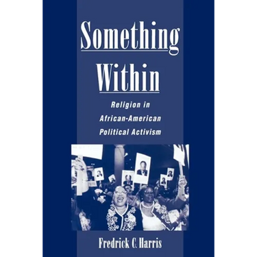 Something Within: Religion in African-American Political Activism