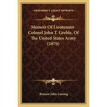 Memoir Of Lieutenant-Colonel John T. Greble, Of The United States Army (1870)