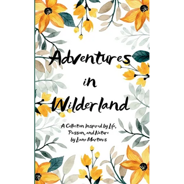 Adventures in Wilderland A Collection Inspired by Life, Passion, and Nature