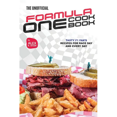 The Unofficial Formula One Cookbook: Tasty F1 Fan's Recipes for Race Day and Every Day