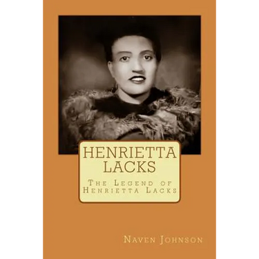 Henrietta Lacks: The Legend of Henrietta Lacks