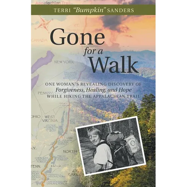 Gone for a Walk: One Woman's Revealing Discovery of Forgiveness, Healing, and Hope While Hiking the Appalachian Trail