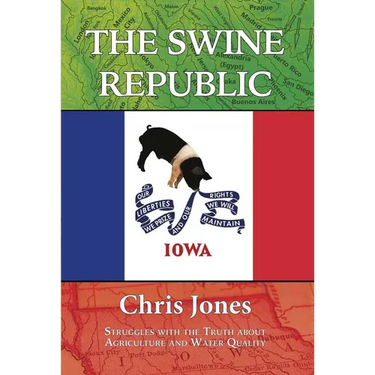 The Swine Republic: Struggles with the Truth about Agriculture and Water Quality