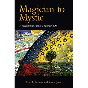 Magician to Mystic: A Mediumistic Path to a Spiritual Life