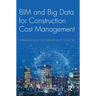 BIM and Big Data for Construction Cost Management