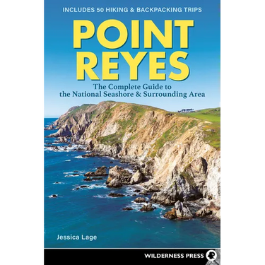 Point Reyes: The Complete Guide to the National Seashore & Surrounding Area