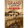 Grand Canyon: The Fascinating History of the Grand Canyon for Kids