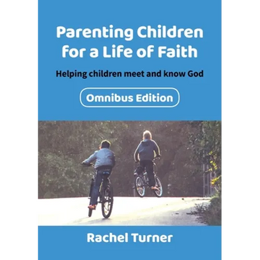 Parenting Children for a Life of Faith: Helping children meet and know God