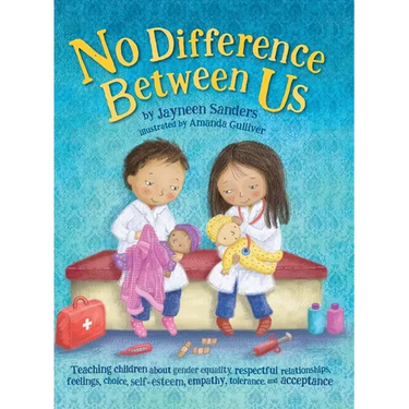 No Difference Between Us: Teach children about gender equality, respectful relationships, feelings, choice, self-esteem, empathy, tolerance