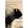 The Last Sacred Place in North America