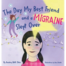 The Day My Best Friend and a Migraine Slept Over