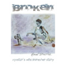 Broken: A Pastor's Wife Shares Her Story