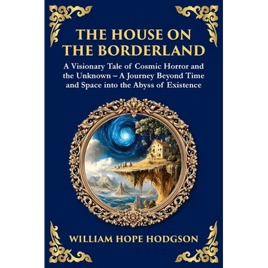 The House on the Borderland: Supernatural Dimensions, Cosmic Horror & Visions of a Terrifying Beyond