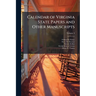 Calendar of Virginia State Papers and Other Manuscripts: ... Preserved in the Capitol at Richmond; Volume 4