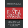 The Dental Communication Advantage: Proven Scripts and Strategies to Train Your Team and Grow Your Practice