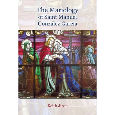 The Mariology of Saint Manuel Gonz疝ez Garc?