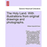 The Holy Land. with Illustrations from Original Drawings and Photographs. Vol. II