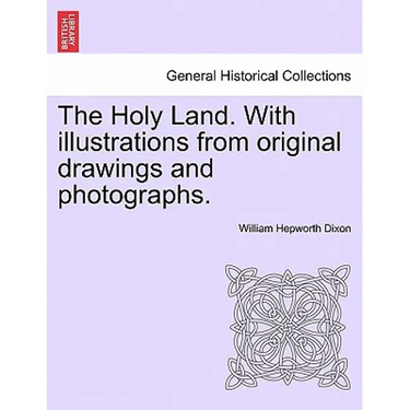 The Holy Land. with Illustrations from Original Drawings and Photographs. Vol. II