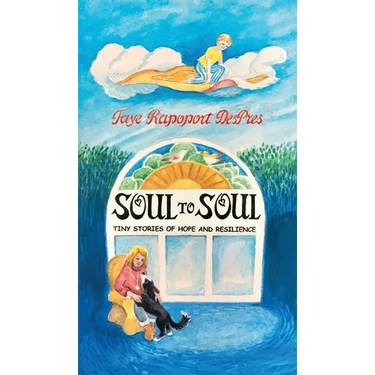 Soul to Soul: Tiny Stories of Hope and Resilience