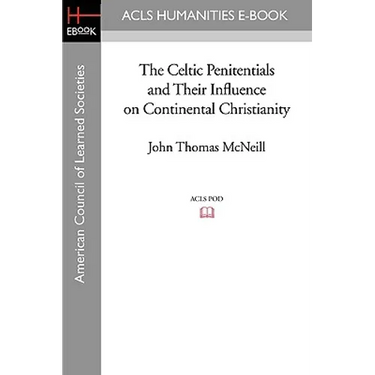 The Celtic Penitentials and Their Influence on Continental Christianity