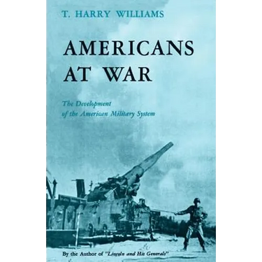 Americans at War: The Development of the American Military System