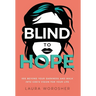Blind to Hope: See Beyond Your Darkness and Walk into God's Vision for Your Life