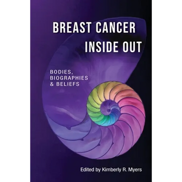 Breast Cancer Inside Out: Bodies, Biographies & Beliefs