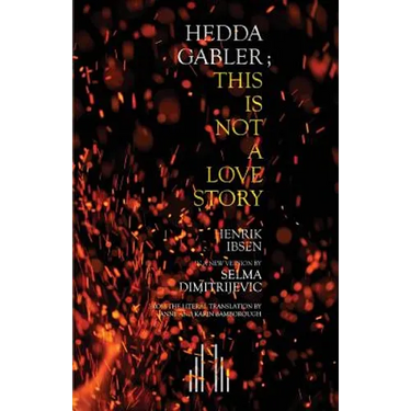 Hedda Gabler; This Is Not A Love Story