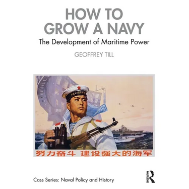 How to Grow a Navy: The Development of Maritime Power