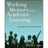 Working Memory and Academic Learning: Assessment and Intervention