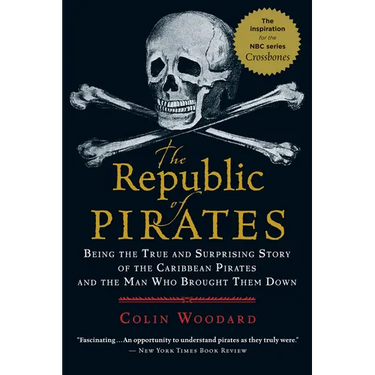 The Republic of Pirates: Being the True and Surprising Story of the Caribbean Pirates and the Man Who Brought Them Down
