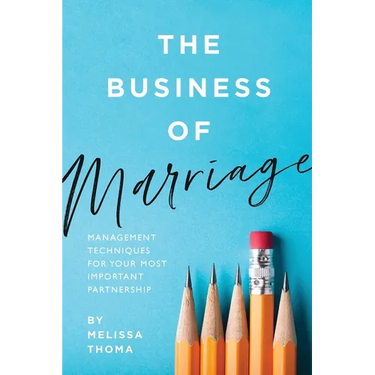 The Business of Marriage: Management Techniques for Your Most Important Partnership