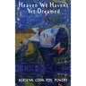 Heaven We Haven't Yet Dreamed