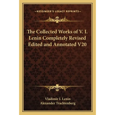 The Collected Works of V. I. Lenin Completely Revised Edited and Annotated V20