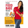 The Food Babe Way: Break Free from the Hidden Toxins in Your Food and Lose Weight, Look Years Younger, and Get Healthy in Just 21 Days!