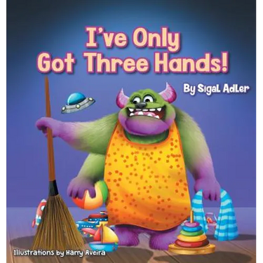 I've Only Got Three Hands!: Teach Your Children to Keep Their Room Clean