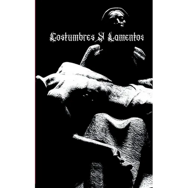 Costumbres y Lamentos Everything Up to Now